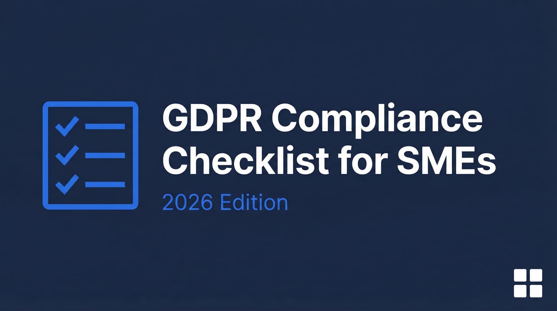 GDPR Compliance Checklist for SMEs (2026)