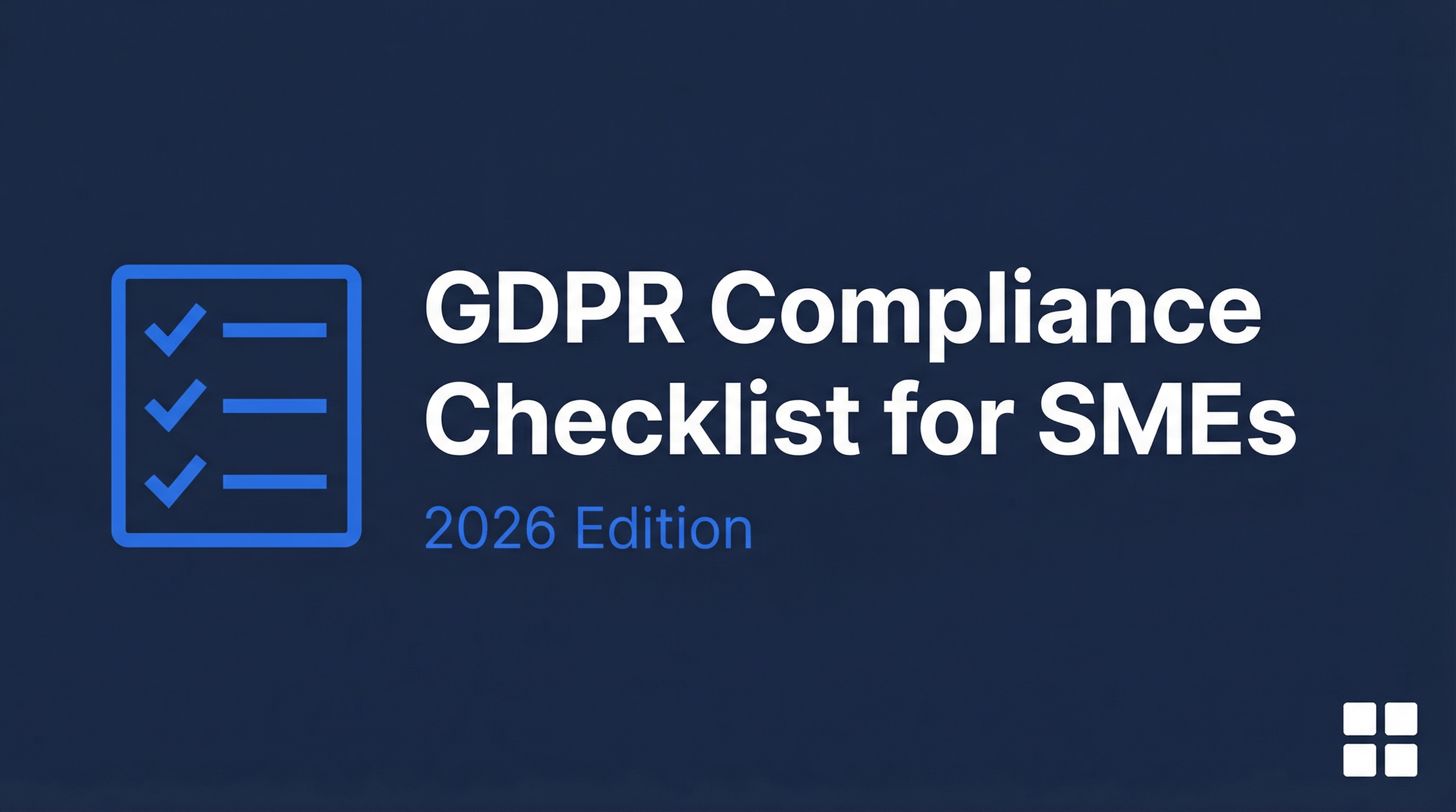 GDPR Compliance Checklist for SMEs (2026)